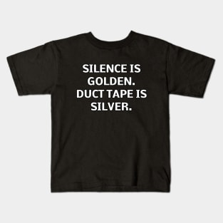 Silence gold, duct tape silver. Kids T-Shirt